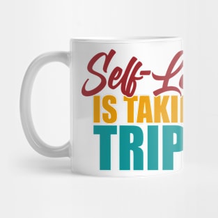 Self-Love Is Taking Trips Mug